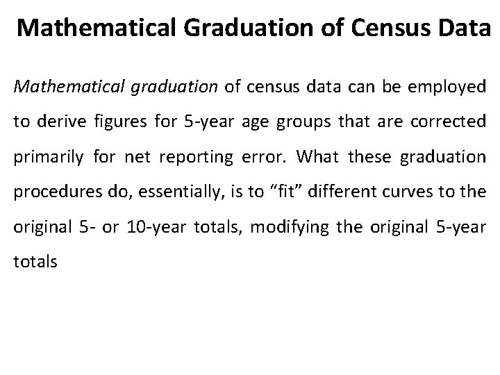 Mathematical Graduation of Census Data Mathematical graduation of census data can be employed to