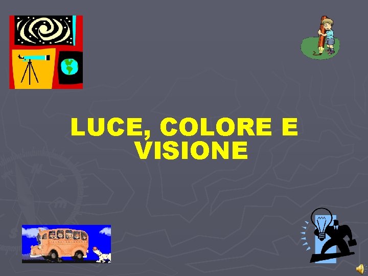 LUCE, COLORE E VISIONE 