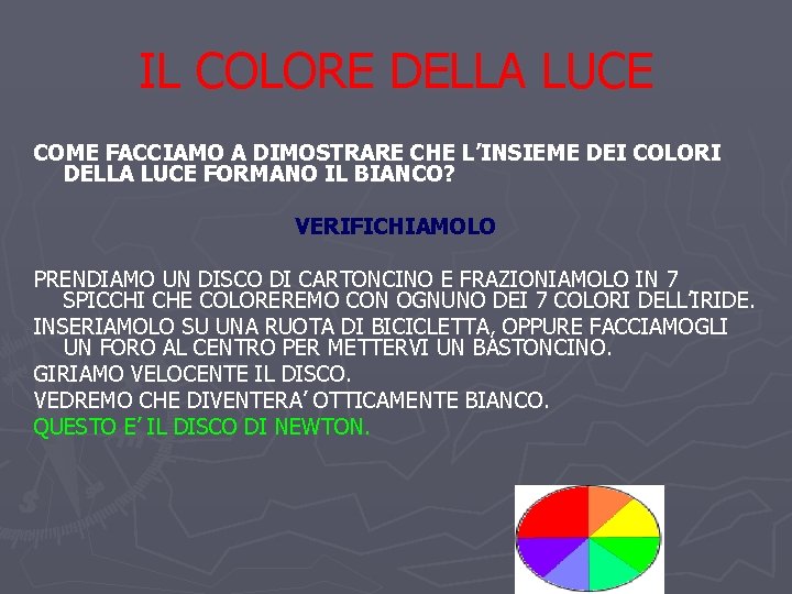 IL COLORE DELLA LUCE COME FACCIAMO A DIMOSTRARE CHE L’INSIEME DEI COLORI DELLA LUCE