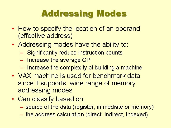 Addressing Modes • How to specify the location of an operand (effective address) •