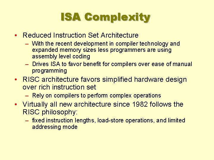 ISA Complexity • Reduced Instruction Set Architecture – With the recent development in compiler