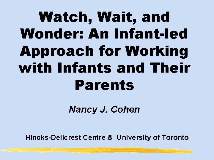 Watch, Wait, and Wonder: An Infant-led Approach for Working with Infants and Their Parents