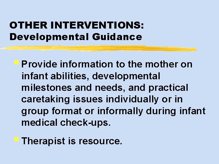 OTHER INTERVENTIONS: Developmental Guidance § Provide information to the mother on infant abilities, developmental