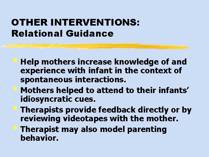 OTHER INTERVENTIONS: Relational Guidance § Help mothers increase knowledge of and experience with infant