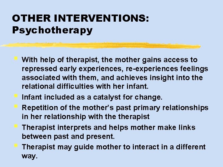 OTHER INTERVENTIONS: Psychotherapy § § § With help of therapist, the mother gains access