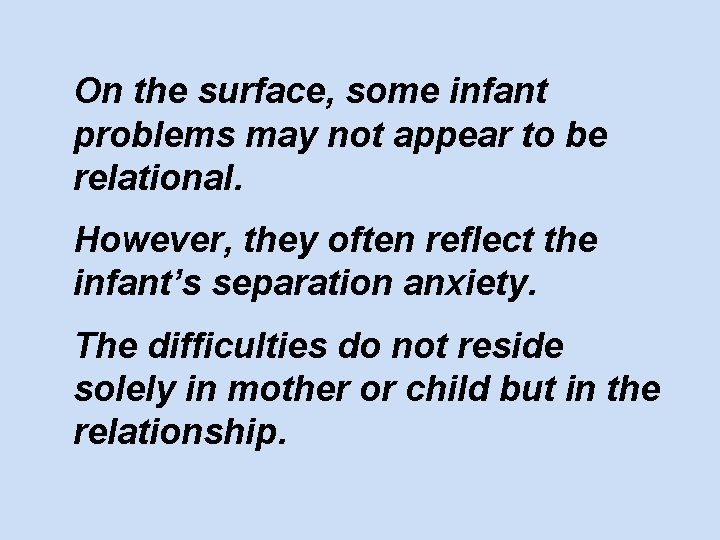 On the surface, some infant problems may not appear to be relational. However, they