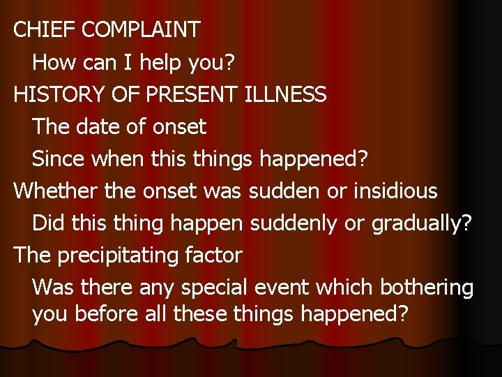 CHIEF COMPLAINT How can I help you? HISTORY OF PRESENT ILLNESS The date of