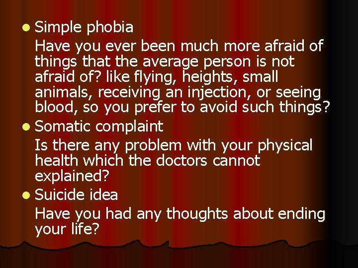 l Simple phobia Have you ever been much more afraid of things that the