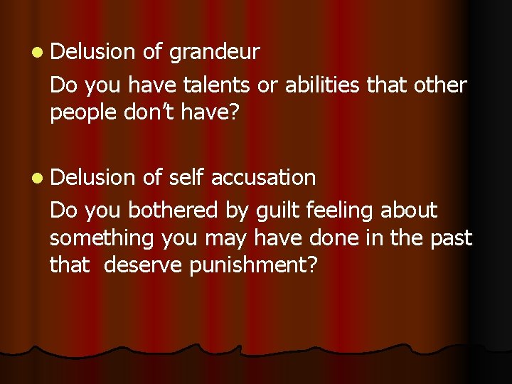 l Delusion of grandeur Do you have talents or abilities that other people don’t