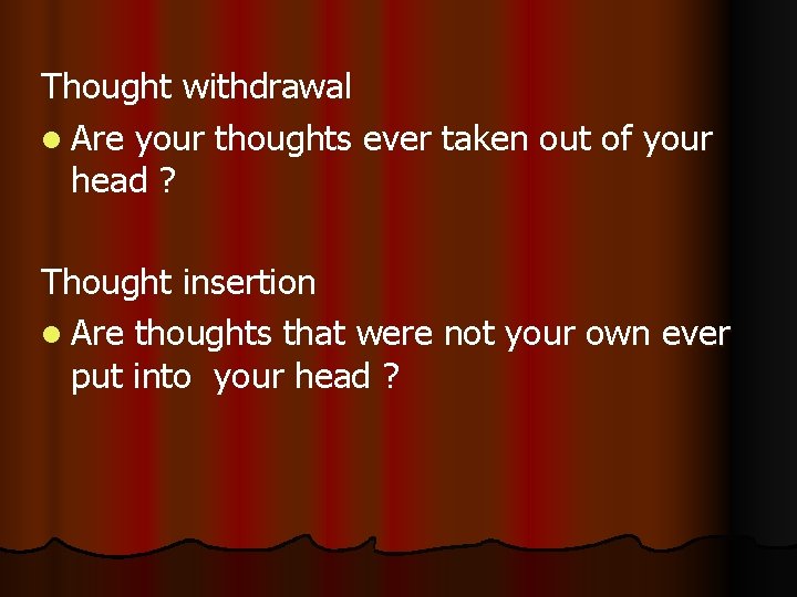 Thought withdrawal l Are your thoughts ever taken out of your head ? Thought