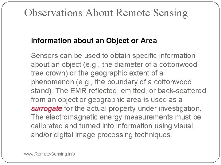 Observations About Remote Sensing Information about an Object or Area Sensors can be used