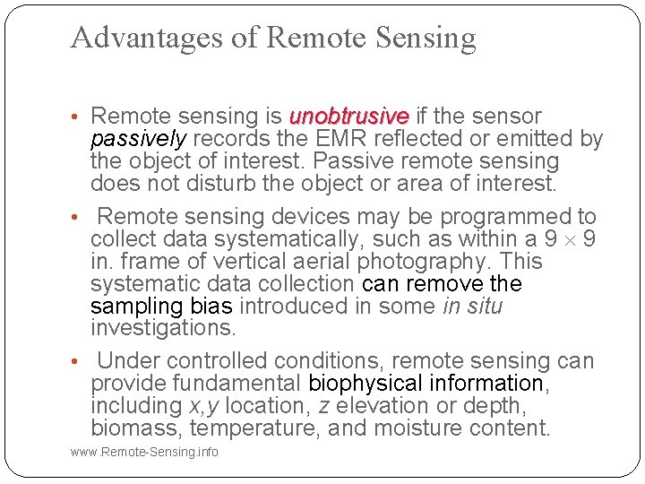 Advantages of Remote Sensing • Remote sensing is unobtrusive if the sensor passively records