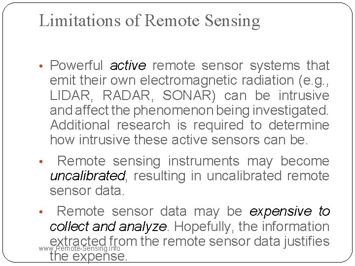 Limitations of Remote Sensing • Powerful active remote sensor systems that emit their own