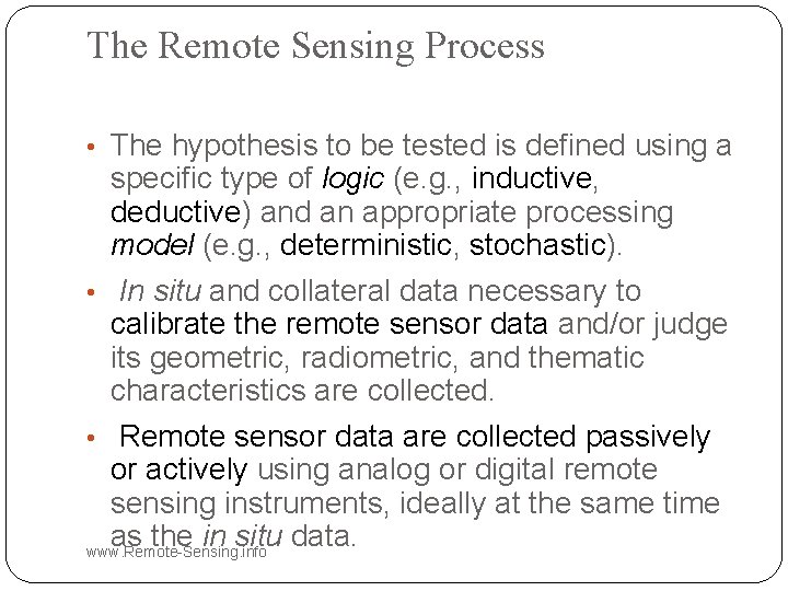 The Remote Sensing Process • The hypothesis to be tested is defined using a