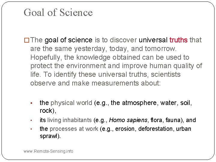 Goal of Science � The goal of science is to discover universal truths that