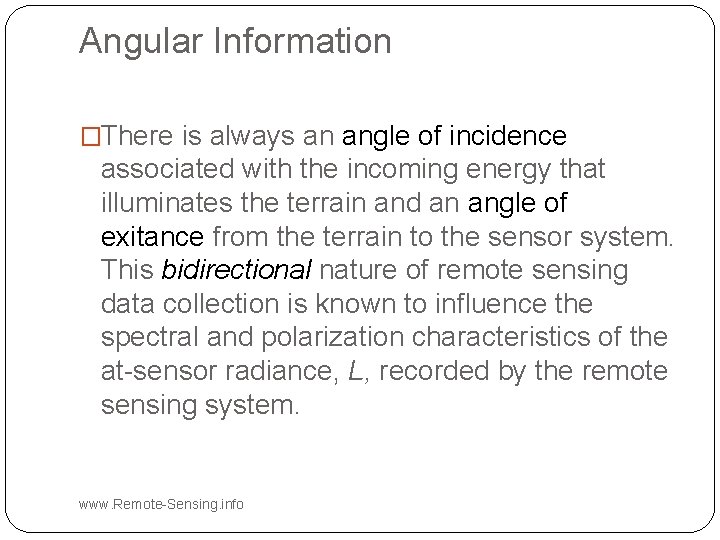 Angular Information �There is always an angle of incidence associated with the incoming energy