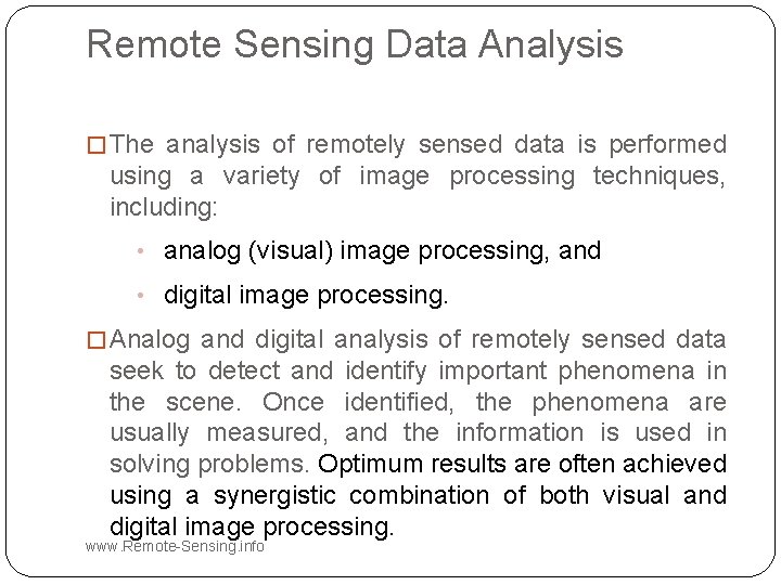 Remote Sensing Data Analysis � The analysis of remotely sensed data is performed using