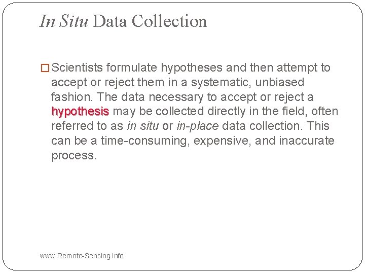 In Situ Data Collection � Scientists formulate hypotheses and then attempt to accept or