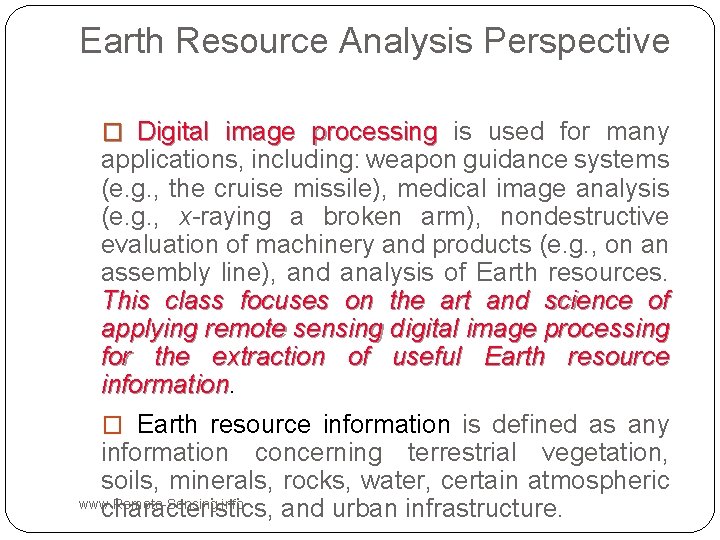 Earth Resource Analysis Perspective � Digital image processing is used for many applications, including: