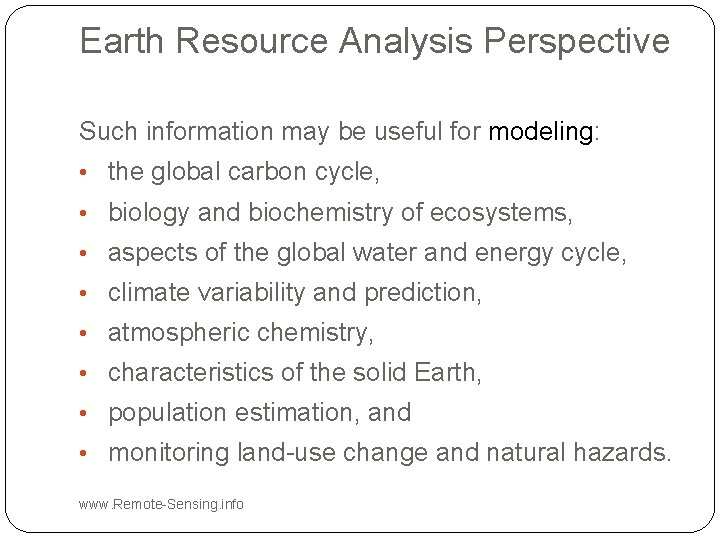 Earth Resource Analysis Perspective Such information may be useful for modeling: • the global