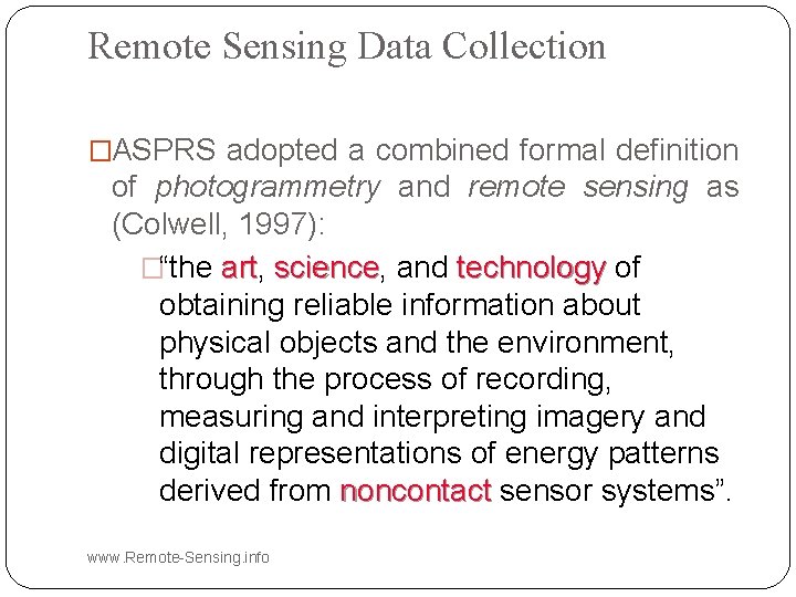 Remote Sensing Data Collection �ASPRS adopted a combined formal definition of photogrammetry and remote