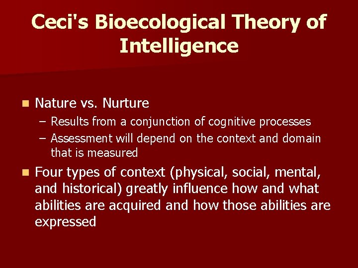 Ceci's Bioecological Theory of Intelligence n Nature vs. Nurture – Results from a conjunction