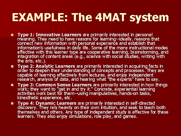 EXAMPLE: The 4 MAT system Type 1: Innovative Learners are primarily interested in personal