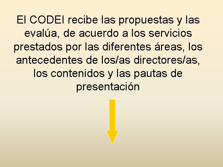 El CODEI recibe las propuestas y las evalúa, de acuerdo a los servicios prestados