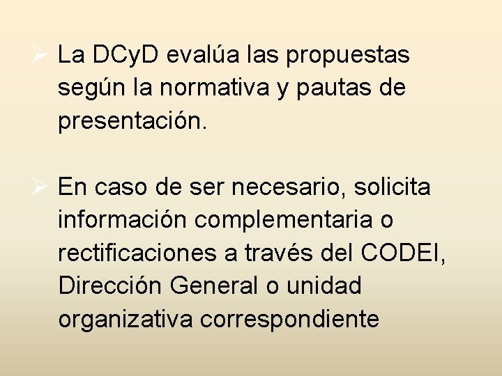 Ø La DCy. D evalúa las propuestas según la normativa y pautas de presentación.