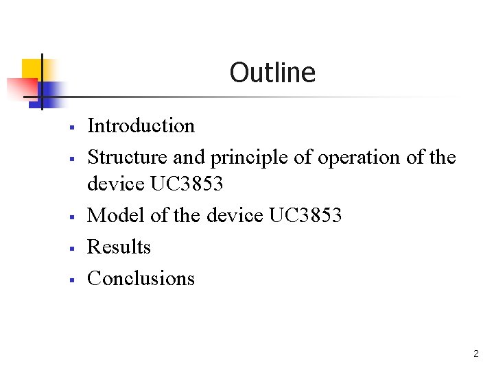 Outline § § § Introduction Structure and principle of operation of the device UC