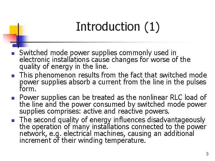 Introduction (1) n n Switched mode power supplies commonly used in electronic installations cause