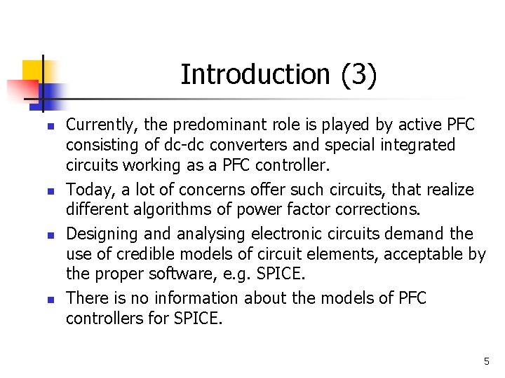 Introduction (3) n n Currently, the predominant role is played by active PFC consisting