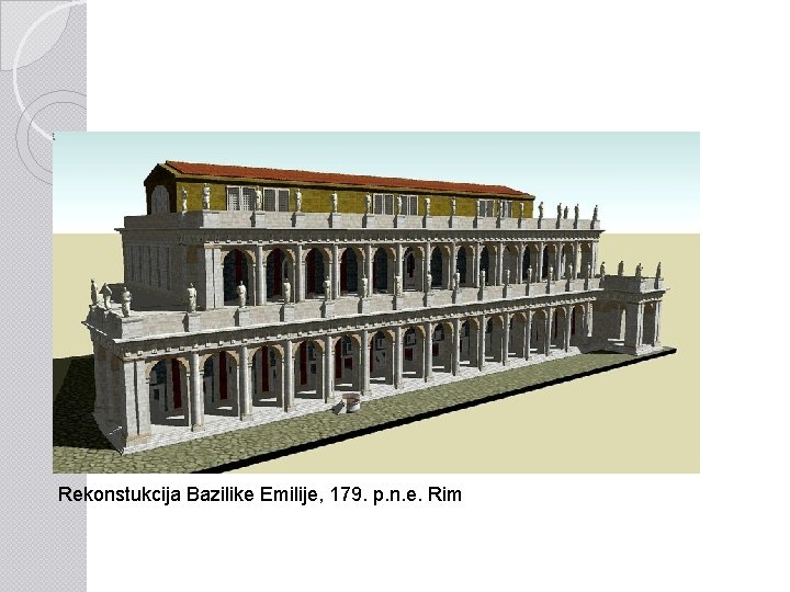 Rekonstukcija Bazilike Emilije, 179. p. n. e. Rim 