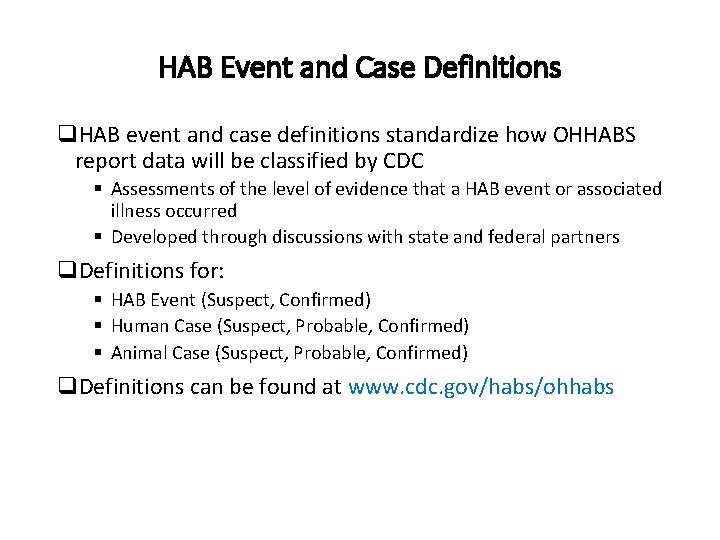 HAB Event and Case Definitions q. HAB event and case definitions standardize how OHHABS