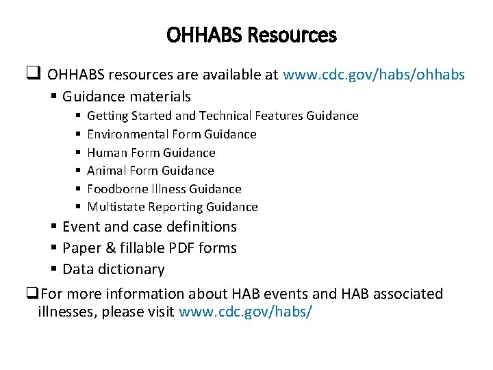 OHHABS Resources q OHHABS resources are available at www. cdc. gov/habs/ohhabs § Guidance materials