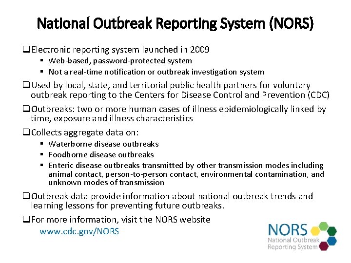 National Outbreak Reporting System (NORS) q. Electronic reporting system launched in 2009 § Web-based,