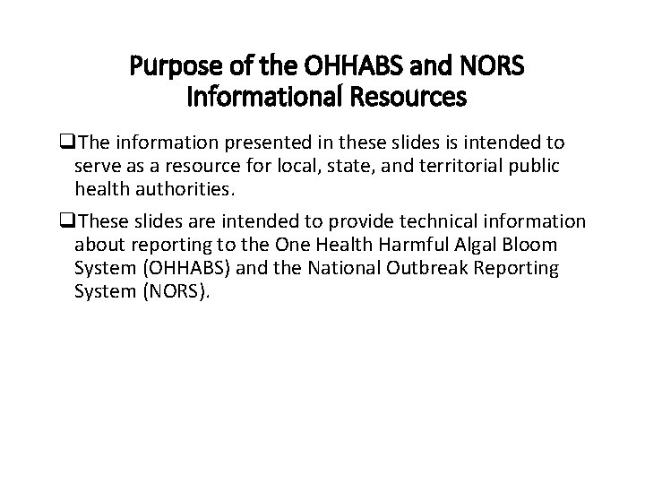 Purpose of the OHHABS and NORS Informational Resources q. The information presented in these