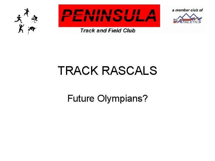 TRACK RASCALS Future Olympians? 