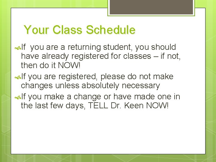 Your Class Schedule If you are a returning student, you should have already registered