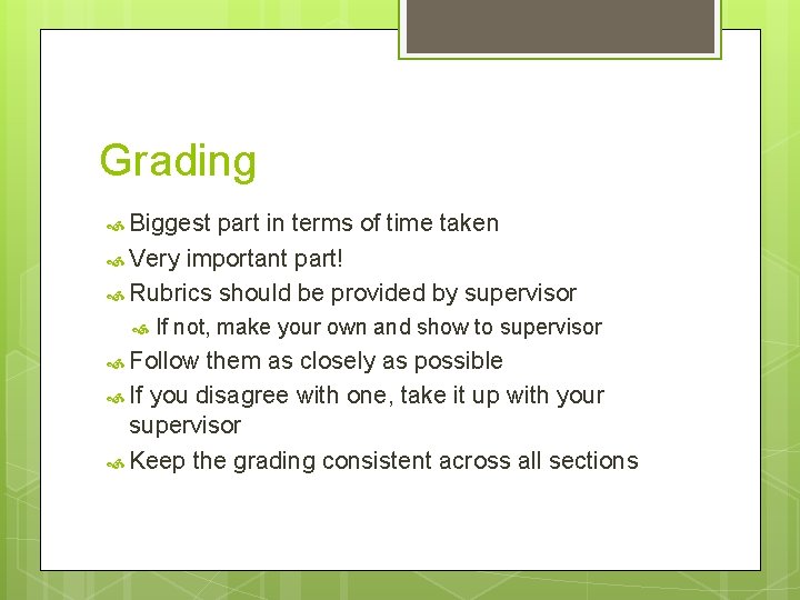 Grading Biggest part in terms of time taken Very important part! Rubrics should be