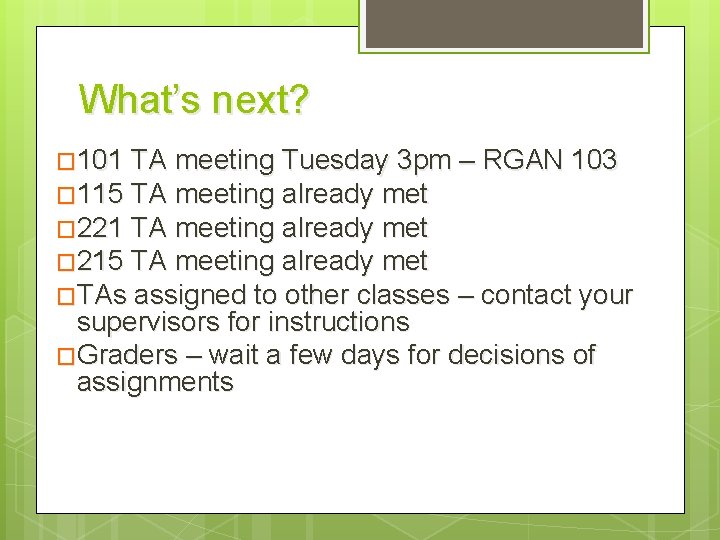 What’s next? � 101 TA meeting Tuesday 3 pm – RGAN 103 � 115