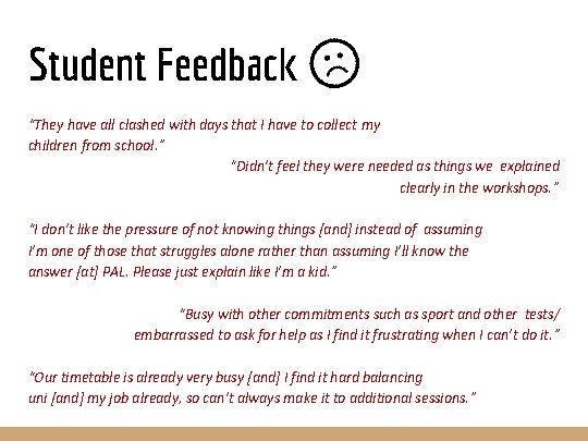 Student Feedback “They have all clashed with days that I have to collect my