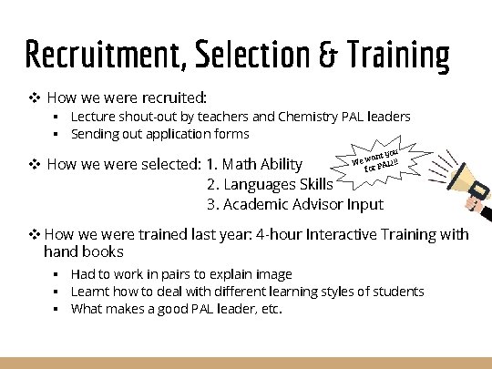 Recruitment, Selection & Training v How we were recruited: § Lecture shout-out by teachers