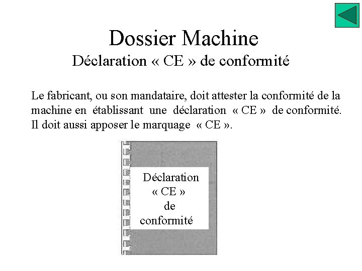  Dossier Machine Déclaration « CE » de conformité Le fabricant, ou son mandataire,