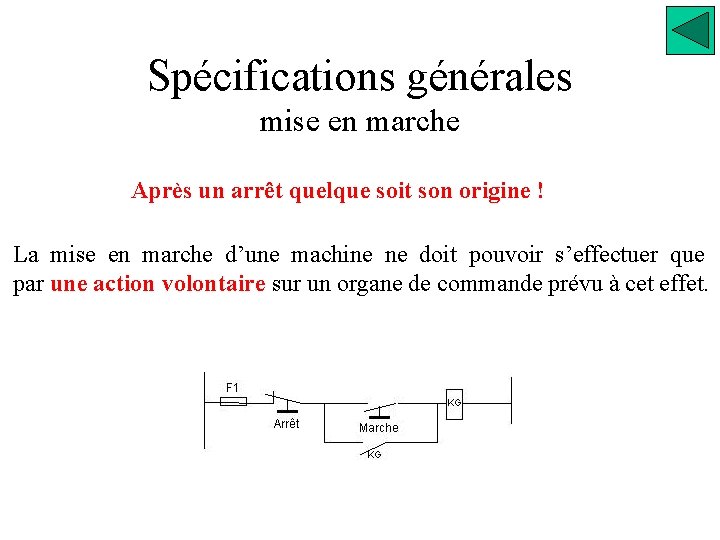 Spécifications générales mise en marche Après un arrêt quelque soit son origine ! La