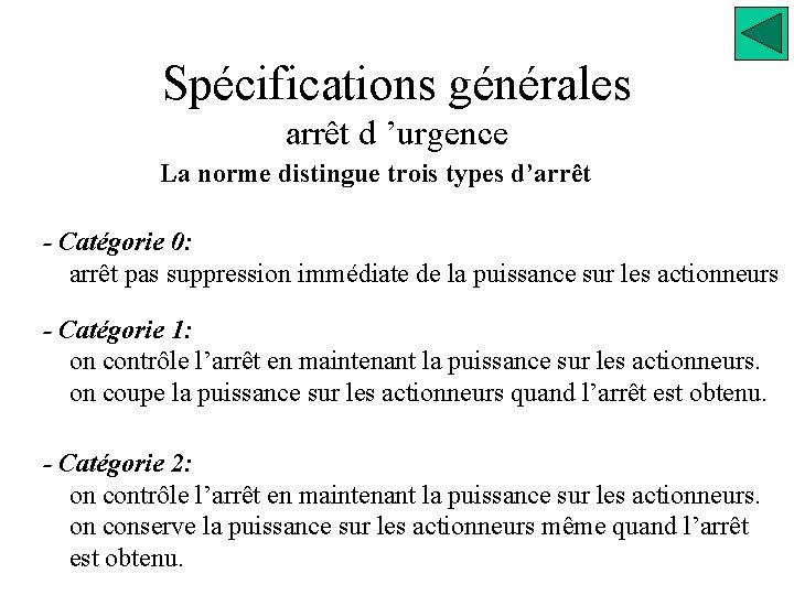 Spécifications générales arrêt d ’urgence La norme distingue trois types d’arrêt - Catégorie 0: