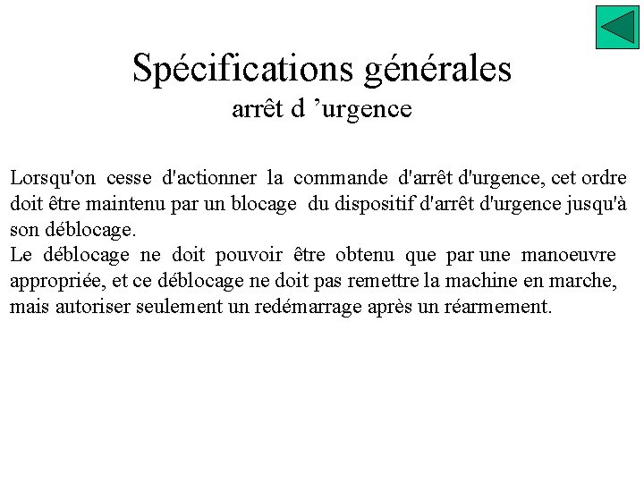 Spécifications générales arrêt d ’urgence Lorsqu'on cesse d'actionner la commande d'arrêt d'urgence, cet ordre