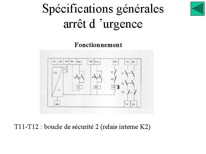 Spécifications générales arrêt d ’urgence Fonctionnement T 11 -T 12 : boucle de sécurité