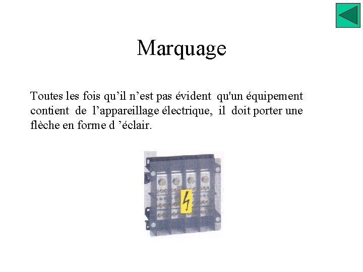 Marquage Toutes les fois qu’il n’est pas évident qu'un équipement contient de l’appareillage électrique,