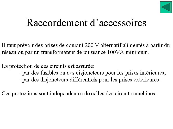 Raccordement d’accessoires Il faut prévoir des prises de courant 200 V alternatif alimentés à